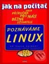 Kniha: Jak na počítač - Poznáváme Linux (Pavel Satrapa). Computer Press, 2001 Kniha: Jak na počítač - Poznáváme Linux (Pavel Satrapa). Computer Press, 2001