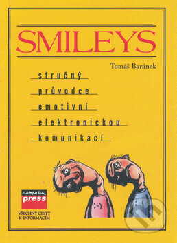 Kniha: Smileys (Tomáš Baránek). Computer Press, 2000 Kniha: Smileys (Tomáš Baránek). Computer Press, 2000