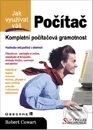 Kniha: Počítač - kompletní počítačová gramotnost (Robert Cowart). SoftPress, 2001 Kniha: Počítač - kompletní počítačová gramotnost (Robert Cowart). SoftPress, 2001