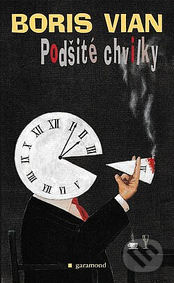 Kniha: Podšité chvilky (Boris Vian). Garamond, 2001 Kniha: Podšité chvilky (Boris Vian). Garamond, 2001