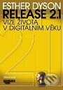 Kniha: Relase 2.1 - verze života v digitálním věku (Esther Dyson). Management Press, 2001 Kniha: Relase 2.1 - verze života v digitálním věku (Esther Dyson). Management Press, 2001