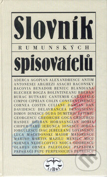 Slovník rumunských a moldavských spisovatelů - Ludmila Valentová a kol., Libri, 2001
