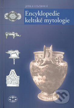 Kniha: Encyklopedie keltské mytologie (Jitka Vlčková). Libri, 2002 Kniha: Encyklopedie keltské mytologie (Jitka Vlčková). Libri, 2002