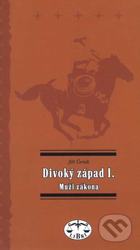 Kniha: Divoký západ I. - Muži zákona (Jiří Černík). Libri, 2001 Kniha: Divoký západ I. - Muži zákona (Jiří Černík). Libri, 2001