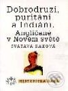 Kniha: Dobrodruzi, puritáni a Indiáni (S. Raková). Libri, 2001 Kniha: Dobrodruzi, puritáni a Indiáni (S. Raková). Libri, 2001
