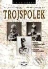 Kniha: Trojspolek (M. Hlavačka a M. Pečenka). Libri, 2001 Kniha: Trojspolek (M. Hlavačka a M. Pečenka). Libri, 2001