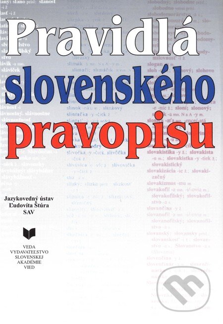 Kniha: Pravidlá slovenského pravopisu (Autorský kolektív). VEDA, 2000 Kniha: Pravidlá slovenského pravopisu (Autorský kolektív). VEDA, 2000