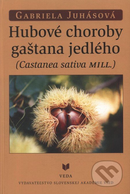 Kniha: Hubové choroby gaštana jedlého (Juhásová). VEDA, 1999 Kniha: Hubové choroby gaštana jedlého (Juhásová). VEDA, 1999