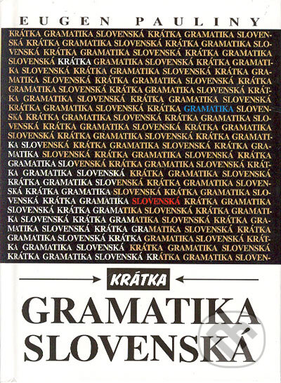 Kniha: Krátka gramatika slovenská (E. Paulíny). Slovenské literárne centrum, 2001 Kniha: Krátka gramatika slovenská (E. Paulíny). Slovenské literárne centrum, 2001