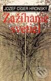 Kniha: Zažíhanie svetiel (Jozef Cíger Hronský). Slovenské literárne centrum, 2001 Kniha: Zažíhanie svetiel (Jozef Cíger Hronský). Slovenské literárne centrum, 2001