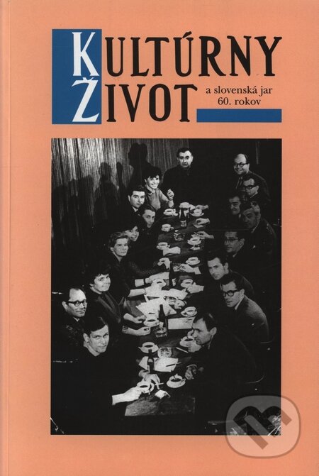 Kniha: Kultúrny život a slovenská jar 60.rokov (Autorský kolektív). Slovenské literárne centrum, 2001 Kniha: Kultúrny život a slovenská jar 60.rokov (Autorský kolektív). Slovenské literárne centrum, 2001