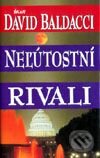 Kniha: Neľútostní rivali (David Baldacci). Ikar, 2001 Kniha: Neľútostní rivali (David Baldacci). Ikar, 2001