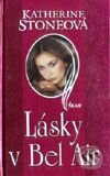 Kniha: Lásky v Bel Air (Katherine Stone). Ikar, 2001 Kniha: Lásky v Bel Air (Katherine Stone). Ikar, 2001