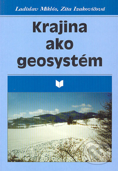 Kniha: Krajina ako geosystém (Mikós a Izakovičová). VEDA, 1997 Kniha: Krajina ako geosystém (Mikós a Izakovičová). VEDA, 1997
