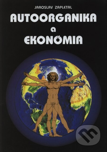 Kniha: Autoorganika a ekonómia (Jaroslav Zapletal). VEDA, 1996 Kniha: Autoorganika a ekonómia (Jaroslav Zapletal). VEDA, 1996