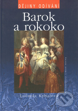 Kniha: Barok a rokoko (Ludmila Kybalová). Nakladatelství Lidové noviny, 2000 Kniha: Barok a rokoko (Ludmila Kybalová). Nakladatelství Lidové noviny, 2000