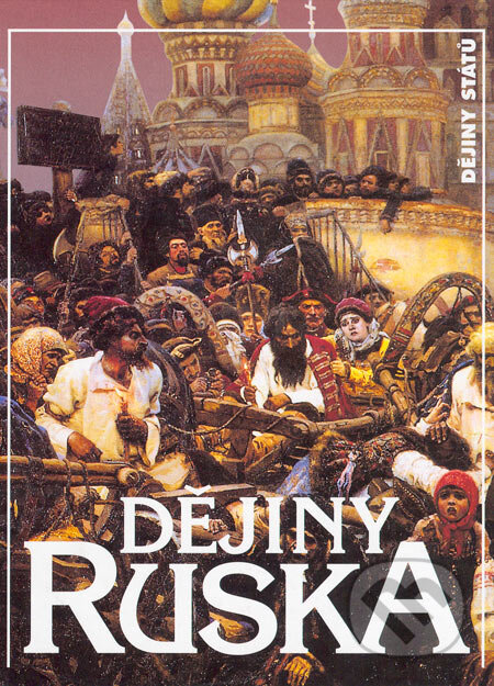 Kniha: Dějiny Ruska (Autorský kolektív). Nakladatelství Lidové noviny, 2004 Kniha: Dějiny Ruska (Autorský kolektív). Nakladatelství Lidové noviny, 2004