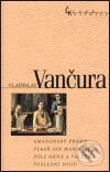 Kniha: Amazonský proud / Pekař Jan / Marhoul / Pole orná a válečná / Poslední soud (Vladislav Vančura). Nakladatelství Lidové noviny, 2000 Kniha: Amazonský proud / Pekař Jan / Marhoul / Pole orná a válečná / Poslední soud (Vladislav Vančura). Nakladatelství Lidové noviny, 2000