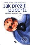 Kniha: Jak přežít pubertu (Lawrenc Bauman - Robert Rich). Nakladatelství Lidové noviny, 2001 Kniha: Jak přežít pubertu (Lawrenc Bauman - Robert Rich). Nakladatelství Lidové noviny, 2001