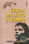 Kniha: Škola Malého stromu (Forrest Carter). Kalich, 2000 Kniha: Škola Malého stromu (Forrest Carter). Kalich, 2000