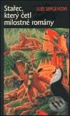 Kniha: Stařec, který četl milostné romány (Luis Sepúlveda). Rybka Publishers, 2001 Kniha: Stařec, který četl milostné romány (Luis Sepúlveda). Rybka Publishers, 2001