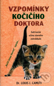 Kniha: Vzpomínky kočičího doktora (Luis J. Camuti). Rybka Publishers, 2007 Kniha: Vzpomínky kočičího doktora (Luis J. Camuti). Rybka Publishers, 2007