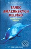 Kniha: Tanec amazonských delfínů (Sy Montgomeryová). Rybka Publishers, 2001 Kniha: Tanec amazonských delfínů (Sy Montgomeryová). Rybka Publishers, 2001