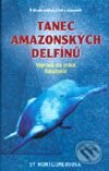 Tanec amazonských delfínů - Sy Montgomeryová, Rybka Publishers, 2001