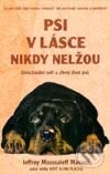 Kniha: Psi v lásce nikdy nelžou (Jeffrey Moussaief Masson). Rybka Publishers, 2001 Kniha: Psi v lásce nikdy nelžou (Jeffrey Moussaief Masson). Rybka Publishers, 2001