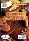 Kniha: Stravovanie zamestnancov (Marta Vladárová). Epos, 2001 Kniha: Stravovanie zamestnancov (Marta Vladárová). Epos, 2001