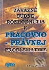 Kniha: Záväzné súdne rozhodnutia k pracovnoprávnej problematike (Autorský kolektív). Epos, 2001 Kniha: Záväzné súdne rozhodnutia k pracovnoprávnej problematike (Autorský kolektív). Epos, 2001