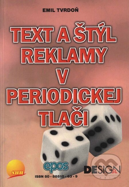 Kniha: Text a štýl reklamy v periodickej tlači (Emil Tvrdoň). Epos, 2001 Kniha: Text a štýl reklamy v periodickej tlači (Emil Tvrdoň). Epos, 2001
