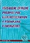 Kniha: Všeobecne záväzné predpisy pre elektrotechnikov a podnikanie v energetike (Autorský kolektív). Epos, 2001 Kniha: Všeobecne záväzné predpisy pre elektrotechnikov a podnikanie v energetike (Autorský kolektív). Epos, 2001
