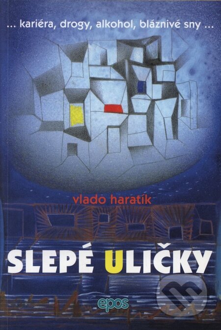 Kniha: Slepé uličky (Vlado Haratík). Epos, 2000 Kniha: Slepé uličky (Vlado Haratík). Epos, 2000