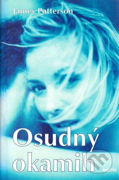 Kniha: Osudný okamih (James Patterson). Motýľ, 2001 Kniha: Osudný okamih (James Patterson). Motýľ, 2001