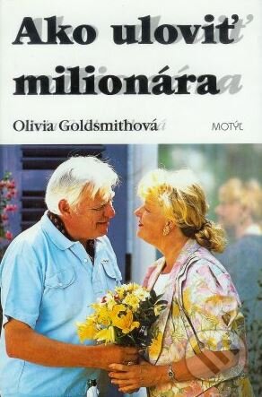Kniha: Ako uloviť miliónára (Olivia Goldsmithová). Motýľ, 2001 Kniha: Ako uloviť miliónára (Olivia Goldsmithová). Motýľ, 2001