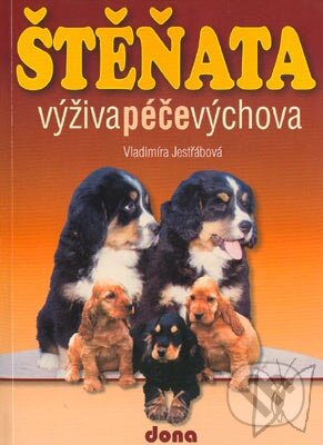 Kniha: Štěnata, výživa, péče, výchova (Vladimíra Jestřábová). Dona, 2004 Kniha: Štěnata, výživa, péče, výchova (Vladimíra Jestřábová). Dona, 2004