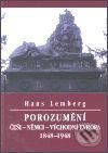 Kniha: Porozumění, Češi - Němci - Východní Evropa 1848-1948 (Hans Lemberg). Nakladatelství Lidové noviny, 2000 Kniha: Porozumění, Češi - Němci - Východní Evropa 1848-1948 (Hans Lemberg). Nakladatelství Lidové noviny, 2000