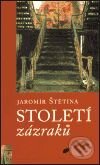 Kniha: Století zázraků (Jaromír Štětina). Nakladatelství Lidové noviny, 2000 Kniha: Století zázraků (Jaromír Štětina). Nakladatelství Lidové noviny, 2000