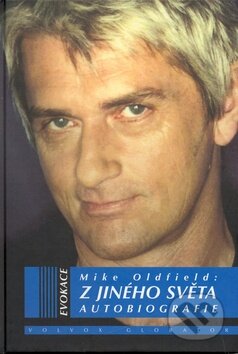 Kniha: Z jiného světa (Mike Oldfield). Volvox Globator, 2008 Kniha: Z jiného světa (Mike Oldfield). Volvox Globator, 2008