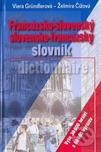 Kniha: Francúzsko-slovenský a slovensko-francúzsky slovník (Viera Gründlerová a Želmíra Čížová). Aktuell Kniha: Francúzsko-slovenský a slovensko-francúzsky slovník (Viera Gründlerová a Želmíra Čížová). Aktuell