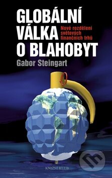 Kniha: Globální válka o blahobyt (Gabor Steingart). Knižní klub, 2008 Kniha: Globální válka o blahobyt (Gabor Steingart). Knižní klub, 2008
