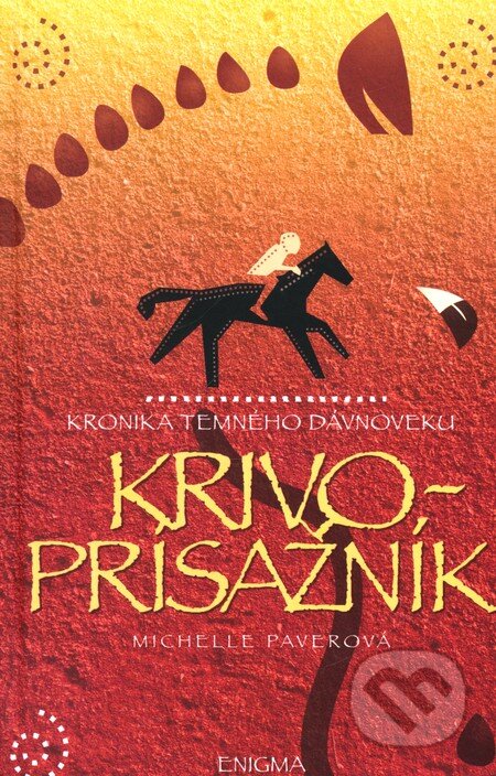 Kniha: Kronika temného dávnoveku V. - Krivoprísažník (Michelle Paver). Enigma, 2008 Kniha: Kronika temného dávnoveku V. - Krivoprísažník (Michelle Paver). Enigma, 2008