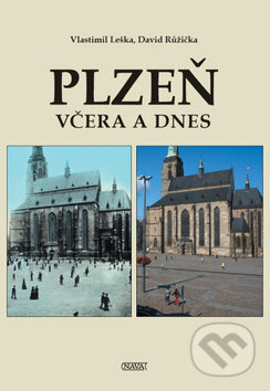Kniha: Plzeň včera a dnes (Vlastimil Leška a David Růžička). Nava Kniha: Plzeň včera a dnes (Vlastimil Leška a David Růžička). Nava