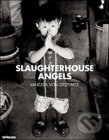 Kniha: Slaughterhouse Angels (Vanessa von Zitzewitz). Te Neues, 2008 Kniha: Slaughterhouse Angels (Vanessa von Zitzewitz). Te Neues, 2008