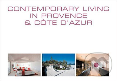 Kniha: Contemporary Living in Provence and Cote D'Azur (Wim Pauwels). Beta-Plus, 2008 Kniha: Contemporary Living in Provence and Cote D'Azur (Wim Pauwels). Beta-Plus, 2008