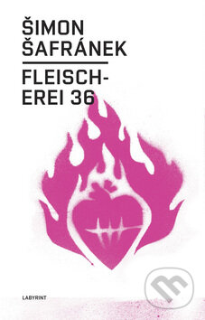 Kniha: Fleischerei 36 (Šimon Šafránek). Labyrint, 2008 Kniha: Fleischerei 36 (Šimon Šafránek). Labyrint, 2008