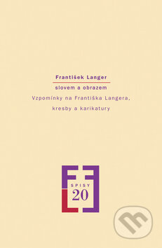 Kniha: František Langer slovem a obrazem (Milena Vojtková). Akropolis, 2008 Kniha: František Langer slovem a obrazem (Milena Vojtková). Akropolis, 2008
