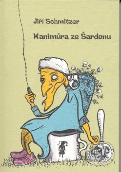 Kniha: Kanimůra ze Šardonu (Jiří Schmitzer). Dybbuk, 2008 Kniha: Kanimůra ze Šardonu (Jiří Schmitzer). Dybbuk, 2008