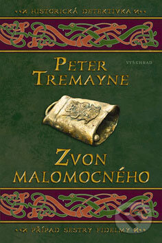 Kniha: Zvon malomocného (Peter Tremayne). Vyšehrad, 2008 Kniha: Zvon malomocného (Peter Tremayne). Vyšehrad, 2008